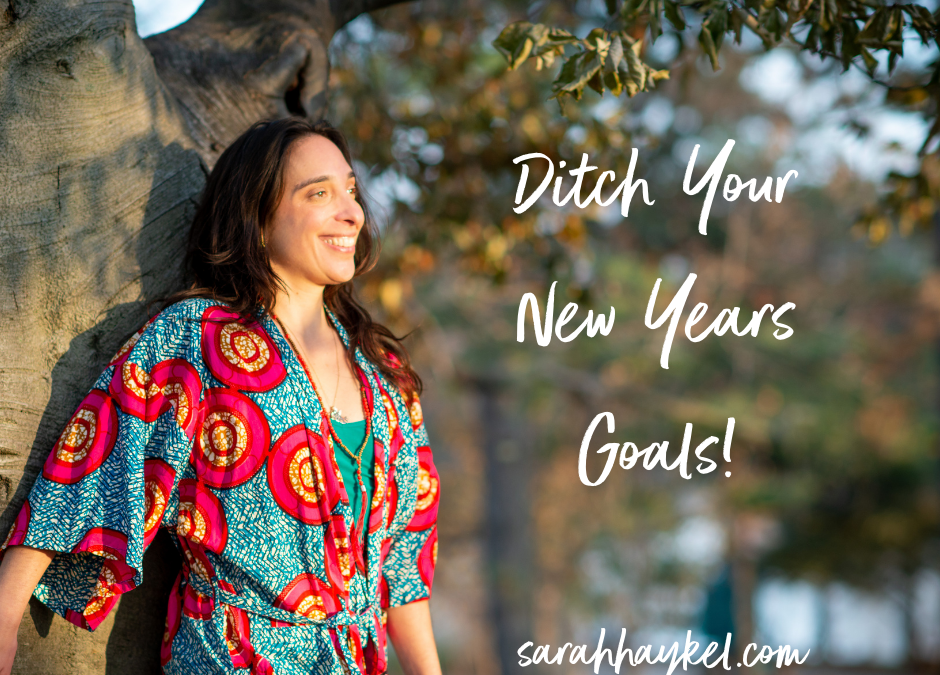 Ditch Your New Years Goals