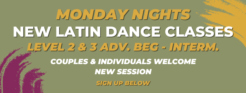 Adv.-Beginner & Intermediate Latin Dance Classes Levels 2-3
